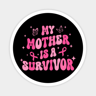 My Mother Is A Survivor Breast Cancer Awareness Groovy Gift For Women Mother day Magnet